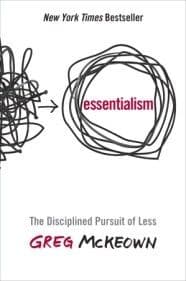 Essentialism: The Disciplined Pursuit of Less by Greg McKeown: Summary & Notes