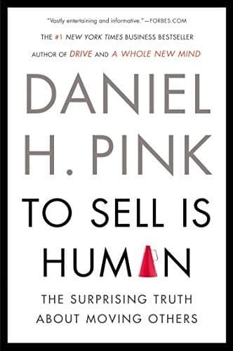 To Sell is Human by Daniel Pink: Summary & Notes