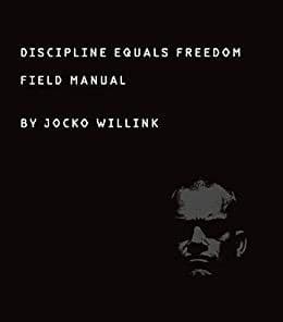 Discipline Equals Freedom: Field Manual by Jocko Willink: Summary & Notes