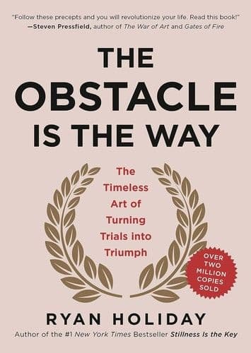 The Obstacle is the Way by Ryan Holiday: Summary & Notes